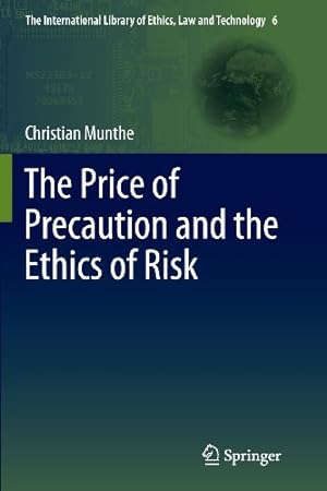 Immagine del venditore per The Price of Precaution and the Ethics of Risk (The International Library of Ethics, Law and Technology) by Munthe, Christian [Paperback ] venduto da booksXpress