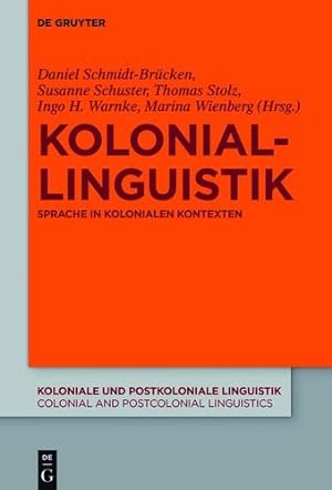Seller image for Koloniallinguistik: Sprache in Kolonialen Kontexten (Koloniale Und Postkoloniale Linguistik / Colonial and Postco) (German Edition) [Hardcover ] for sale by booksXpress
