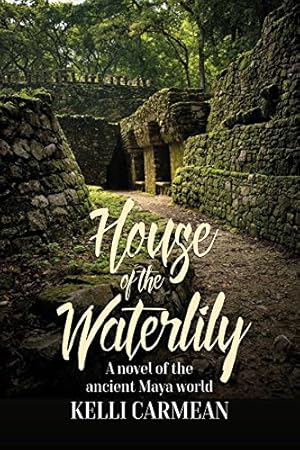 Seller image for House of the Waterlily: A Novel of the Ancient Maya World by Carmean, Kelli [Paperback ] for sale by booksXpress