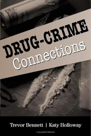Imagen del vendedor de Drug-Crime Connections (Cambridge Studies in Criminology) by Bennett, Trevor, Holloway, Katy [Hardcover ] a la venta por booksXpress