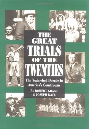 Seller image for The Great Trials Of The Twenties: The Watershed Decade In America's Courtrooms by Grant, Robert, Katz, Joseph [Hardcover ] for sale by booksXpress