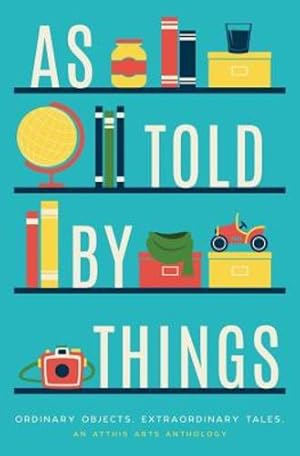 Imagen del vendedor de As Told by Things by Bell, E.D.E., Evans, N.S., Ferrero, BethAnn, Flynt, C., Jerome, Avily, Johnson, Laura, Jolly, Tom, Kalis, B.C., Krauss, Debra, Keating, Grace, Lockwood, T.J., Ahmad, Z., Martino, Donnie, McFall, Alanna, Campbell, Kella, Carr, Steve, Darling, John, Dawson, Robert, Dicken, Evan, Dutton, Geoff, Ellis, Jasre' [Paperback ] a la venta por booksXpress