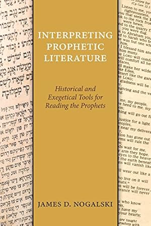 Image du vendeur pour Interpreting Prophetic Literature: Historical and Exegetical Tools for Reading the Prophets by Nogalski, James D. [Paperback ] mis en vente par booksXpress