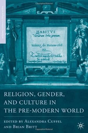 Immagine del venditore per Religion, Gender, and Culture in the Pre-Modern World (Religion/Culture/Critique) by Britt, B., Cuffel, A. [Hardcover ] venduto da booksXpress