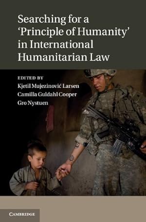 Imagen del vendedor de Searching for a 'Principle of Humanity' in International Humanitarian Law [Hardcover ] a la venta por booksXpress