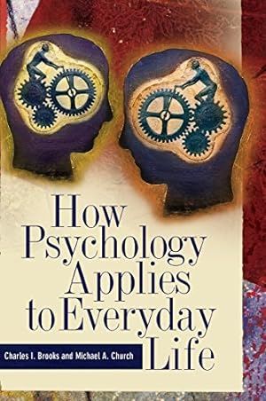 Bild des Verkufers fr How Psychology Applies to Everyday Life by Brooks, Charles I., Church, Michael A. [Hardcover ] zum Verkauf von booksXpress