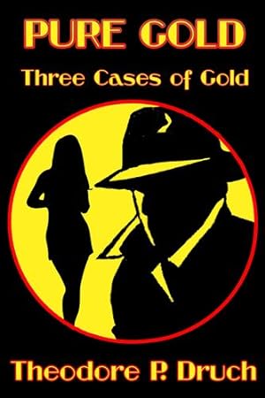 Imagen del vendedor de Pure Gold: Three Cases of Gold by Druch, Theodore P. [Paperback ] a la venta por booksXpress