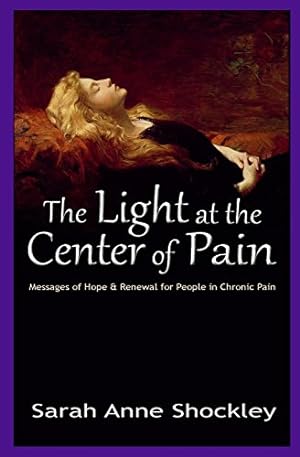 Immagine del venditore per The Light at the Center of Pain: Messages of Hope and Renewal by Shockley, Sarah Anne [Paperback ] venduto da booksXpress
