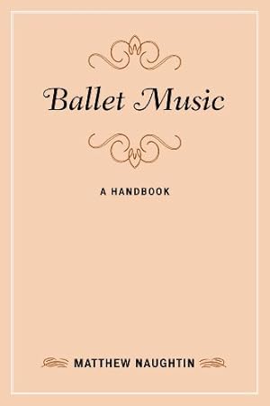 Imagen del vendedor de Ballet Music: A Handbook (Music Finders) by Naughtin, Matthew [Hardcover ] a la venta por booksXpress