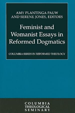 Immagine del venditore per Feminist and Womanist Essays in Reformed Dogmatics (Columbia Series in Reformed Theology) [Paperback ] venduto da booksXpress