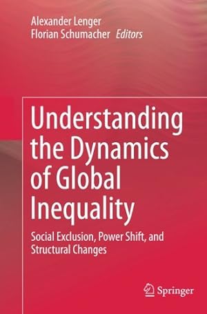 Seller image for Understanding the Dynamics of Global Inequality: Social Exclusion, Power Shift, and Structural Changes [Paperback ] for sale by booksXpress