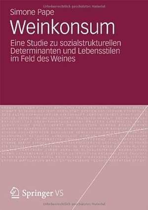 Seller image for Weinkonsum: Eine Studie zu sozialstrukturellen Determinanten und Lebensstilen im Feld des Weines (German Edition) by Pape, Simone [Paperback ] for sale by booksXpress