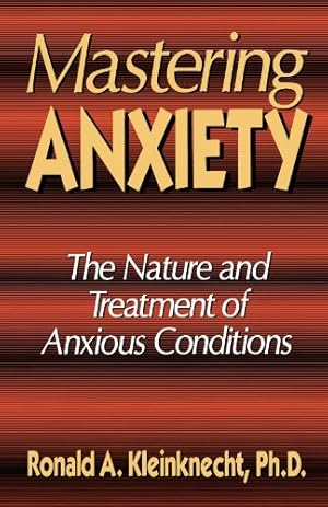 Seller image for Mastering Anxiety: The Nature And Treatment Of Anxious Conditions by Ronald A. Kleinknecht PhD [Paperback ] for sale by booksXpress