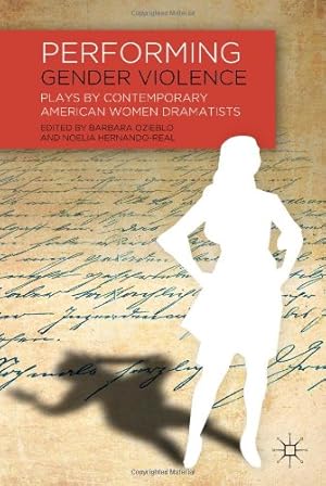Imagen del vendedor de Performing Gender Violence: Plays by Contemporary American Women Dramatists [Hardcover ] a la venta por booksXpress