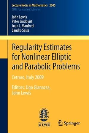 Seller image for Regularity Estimates for Nonlinear Elliptic and Parabolic Problems: Cetraro, Italy 2009 (Lecture Notes in Mathematics, Vol. 2045 / C.I.M.E. Foundation Subseries) by Lewis, John, Lindqvist, Peter, Manfredi, Juan J., Salsa, Sandro [Paperback ] for sale by booksXpress