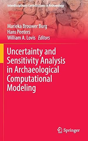 Seller image for Uncertainty and Sensitivity Analysis in Archaeological Computational Modeling (Interdisciplinary Contributions to Archaeology) [Hardcover ] for sale by booksXpress