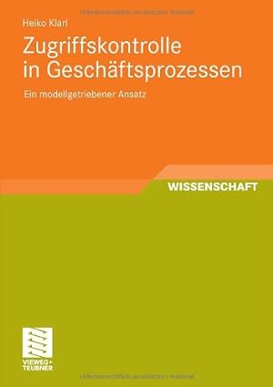 Seller image for Zugriffskontrolle in Geschäftsprozessen: Ein modellgetriebener Ansatz (German Edition) by Klarl, Heiko [Paperback ] for sale by booksXpress