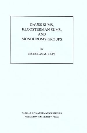 Image du vendeur pour Gauss Sums, Kloosterman Sums, and Monodromy Groups. (AM-116), Volume 116 (Annals of Mathematics Studies) by Katz, Nicholas M. [Paperback ] mis en vente par booksXpress