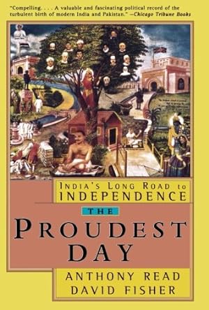 Imagen del vendedor de The Proudest Day: India's Long Road to Independence by Fisher, David, Read, Anthony [Paperback ] a la venta por booksXpress