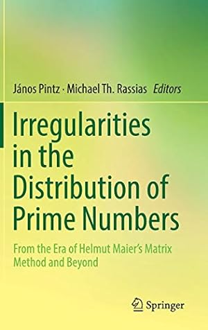 Imagen del vendedor de Irregularities in the Distribution of Prime Numbers: From the Era of Helmut Maier's Matrix Method and Beyond [Hardcover ] a la venta por booksXpress