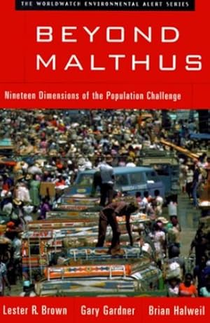 Imagen del vendedor de Beyond Malthus: Nineteen Dimensions of the Population Challenge (The Worldwatch Environmental Alert Series) by Brown, Lester R., Gardner, Gary T., Halweil, Brian [Paperback ] a la venta por booksXpress