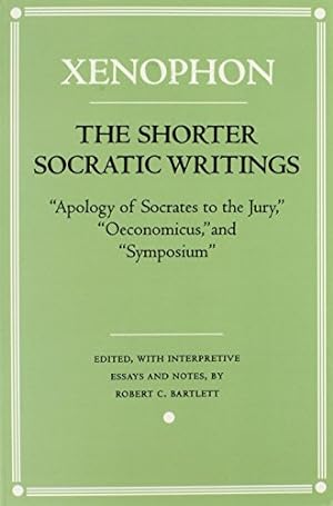 Imagen del vendedor de The Shorter Socratic Writings: "Apology of Socrates to the Jury," "Oeconomicus," and "Symposium" by Xenophon [Paperback ] a la venta por booksXpress