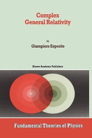 Image du vendeur pour Complex General Relativity (Fundamental Theories of Physics) by Esposito, Giampiero [Paperback ] mis en vente par booksXpress