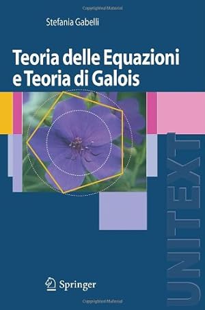 Immagine del venditore per Teoria delle Equazioni e Teoria di Galois (UNITEXT) (Italian Edition) by Gabelli, Stefania [Paperback ] venduto da booksXpress