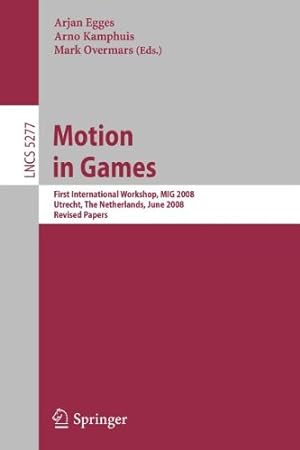 Immagine del venditore per Motion in Games: First International Workshop, MIG 2008, Utrecht, The Netherlands, June 14-17, 2008, Revised Papers (Lecture Notes in Computer Science) [Paperback ] venduto da booksXpress