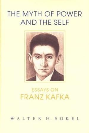 Seller image for The Myth of Power and the Self: Essays on Franz Kafka (Kritik: German Literary Theory and Cultural Studies Series) by Sokel, Walter H. [Hardcover ] for sale by booksXpress