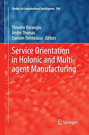 Imagen del vendedor de Service Orientation in Holonic and Multi-agent Manufacturing (Studies in Computational Intelligence) [Paperback ] a la venta por booksXpress