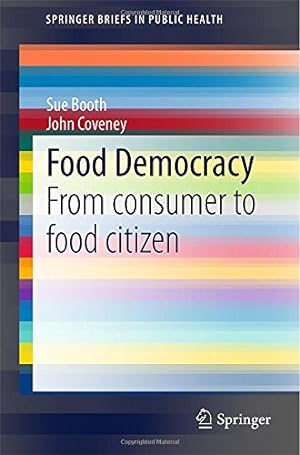 Seller image for Food Democracy: From consumer to food citizen (SpringerBriefs in Public Health) by Booth, Sue, Coveney, John [Paperback ] for sale by booksXpress