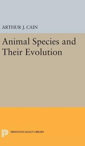 Seller image for Animal Species and Their Evolution (Princeton Legacy Library) by Cain, Arthur J. [Hardcover ] for sale by booksXpress