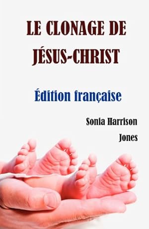 Bild des Verkufers fr Le Clonage de Jesus-Christ (French Edition) by Jones, Sonia Harrison [Mass Market Paperback ] zum Verkauf von booksXpress