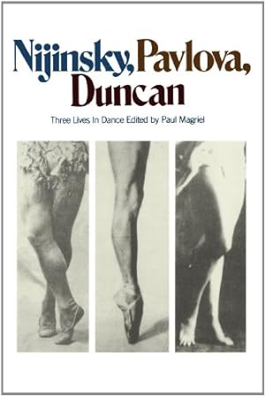 Seller image for Nijinsky, Pavlova, Duncan: Three Lives In Dance (A Da Capo paperback) by Magriel, Paul [Paperback ] for sale by booksXpress