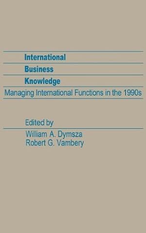 Seller image for International Business Knowledge: Managing International Functions in the 1990s [Hardcover ] for sale by booksXpress