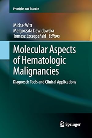 Seller image for Molecular Aspects of Hematologic Malignancies: Diagnostic Tools and Clinical Applications (Principles and Practice) [Paperback ] for sale by booksXpress