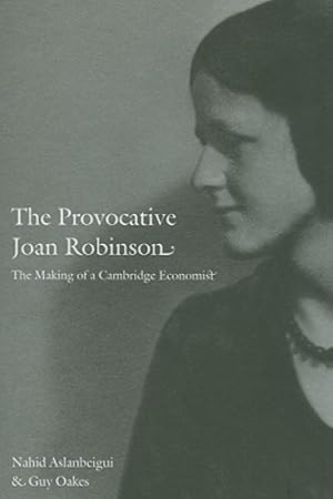 Seller image for The Provocative Joan Robinson: The Making of a Cambridge Economist (Science and Cultural Theory) by Nahid Aslanbeigui, Guy Oakes [Paperback ] for sale by booksXpress