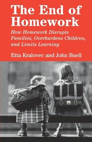 Seller image for The End of Homework: How Homework Disrupts Families, Overburdens Children, and Limits Learning by Kralovec, Etta, Buell, John [Paperback ] for sale by booksXpress