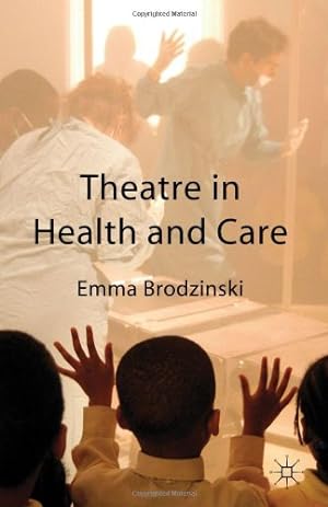 Image du vendeur pour Theatre in Health and Care by Brodzinski, Emma [Hardcover ] mis en vente par booksXpress