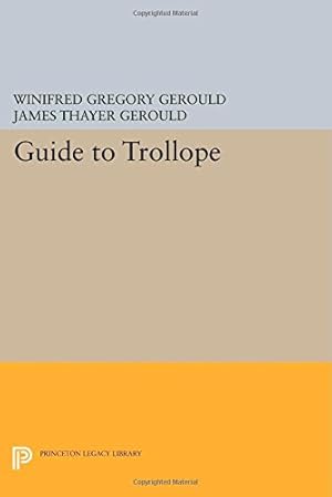 Seller image for Guide to Trollope (Princeton Legacy Library) by Gerould, Winifred Gregory, Gerould, James Thayer [Paperback ] for sale by booksXpress
