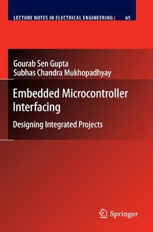 Seller image for Embedded Microcontroller Interfacing: Designing Integrated Projects (Lecture Notes in Electrical Engineering) by Sen Gupta, Gourab [Hardcover ] for sale by booksXpress