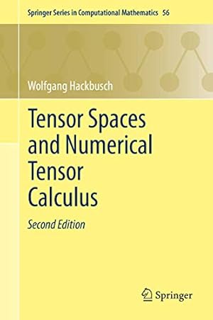 Image du vendeur pour Tensor Spaces and Numerical Tensor Calculus (Springer Series in Computational Mathematics (56)) by Hackbusch, Wolfgang [Hardcover ] mis en vente par booksXpress