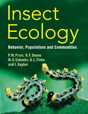 Seller image for Insect Ecology: Behavior, Populations and Communities by Price, Peter W., Denno, Robert F., Eubanks, Micky D., Finke, Deborah L., Kaplan, Ian [Paperback ] for sale by booksXpress