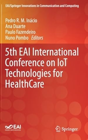 Image du vendeur pour 5th EAI International Conference on IoT Technologies for HealthCare (EAI/Springer Innovations in Communication and Computing) [Hardcover ] mis en vente par booksXpress