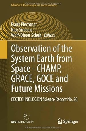 Imagen del vendedor de Observation of the System Earth from Space - CHAMP, GRACE, GOCE and future missions: GEOTECHNOLOGIEN Science Report No. 20 (Advanced Technologies in Earth Sciences) [Hardcover ] a la venta por booksXpress
