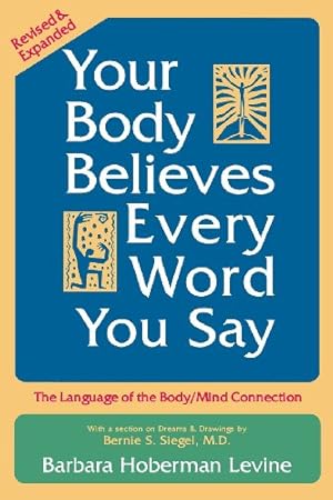 Seller image for Your Body Believes Every Word You Say: The Language of the Bodymind Connection, Revised and Expanded Edition by Barbara Hoberman Levine [Paperback ] for sale by booksXpress