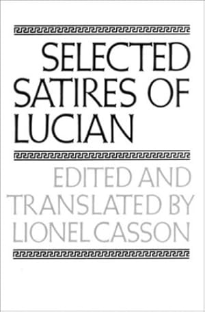 Image du vendeur pour Selected Satires of Lucian (The Norton Library) by Lucian of Samosata, Lionel Casson [Paperback ] mis en vente par booksXpress