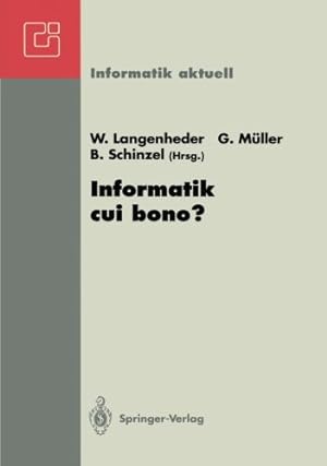 Seller image for Informatik cui bono?: GI-FB 8 Fachtagung, Freiburg, 23.-26. September 1992 (Informatik aktuell) (German Edition) [Perfect Paperback ] for sale by booksXpress