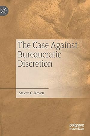 Immagine del venditore per The Case Against Bureaucratic Discretion by Koven, Steven G. [Hardcover ] venduto da booksXpress